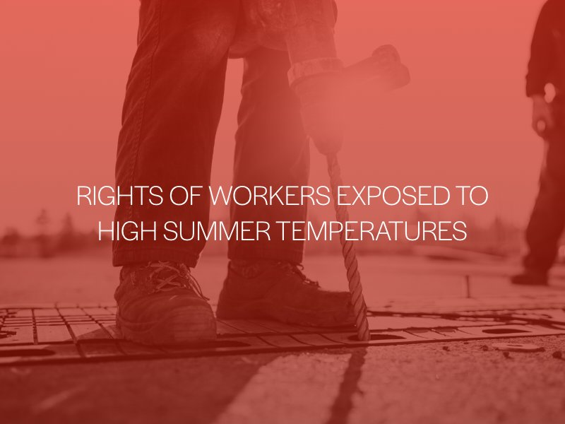 The rights of workers exposed to high summer temperatures