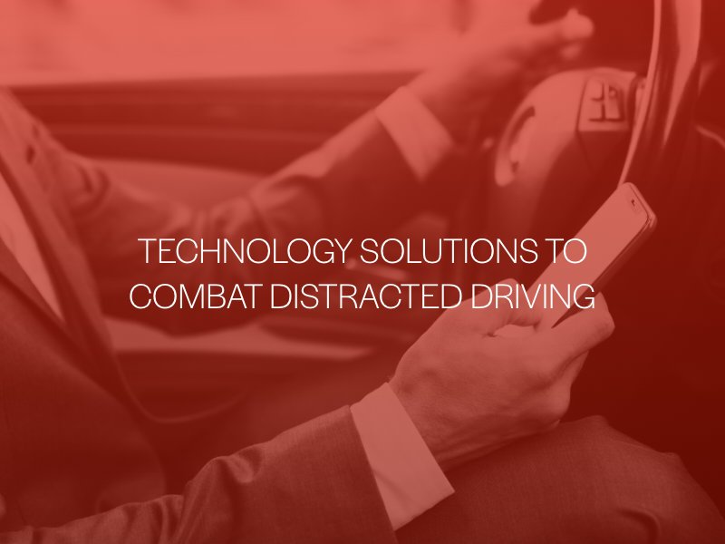Technology Solutions To Combat Distracted Driving