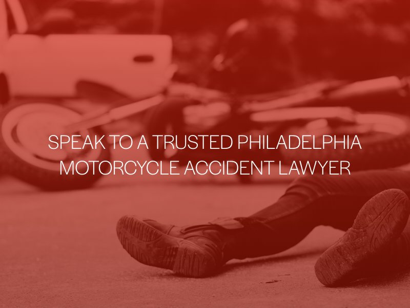 Speak To A Trusted Philadelphia Motorcycle Accident Lawyer