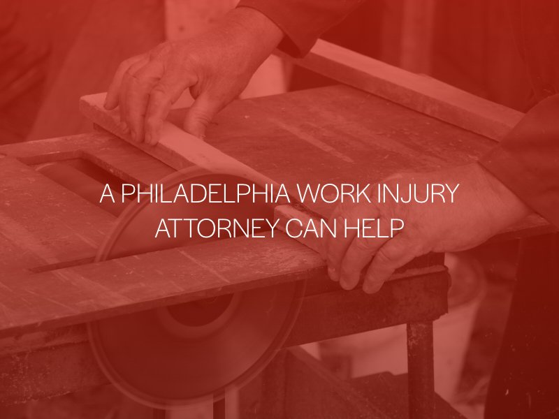 A Philadelphia Work Injury Attorney Can Help