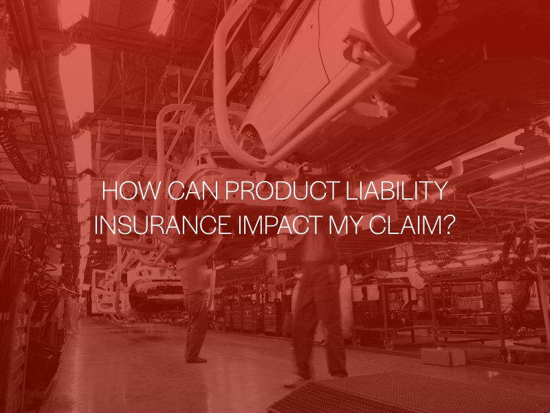 How How Can Product Liability Insurance Impact My Claim?
