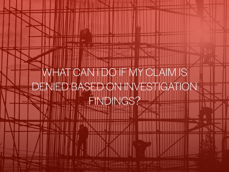 What Can I Do If My Claim Is Denied Based On Investigation Findings?