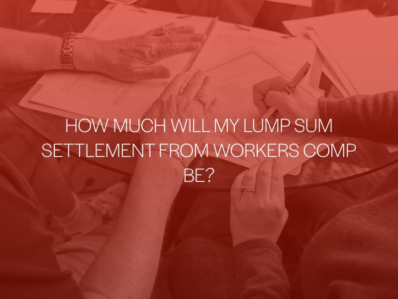 How Much Will My Lump Sum Settlement Be From Workers Comp?