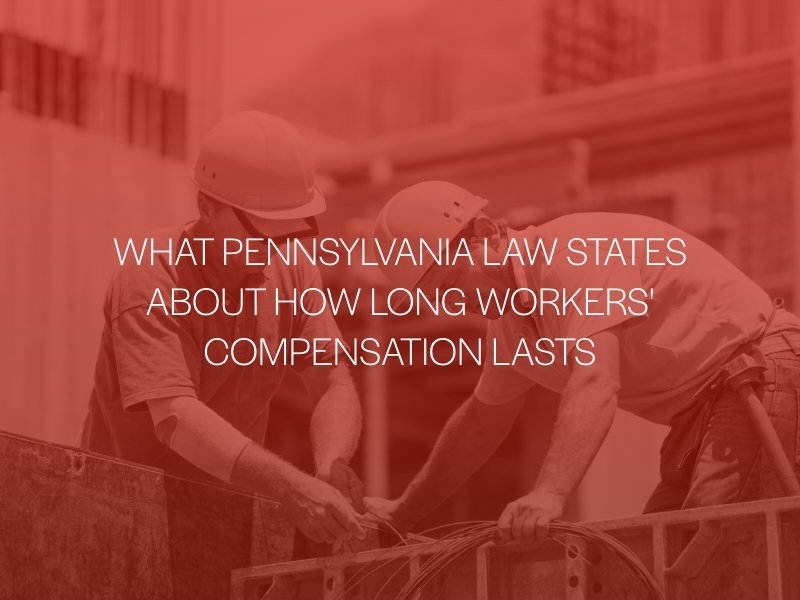 What Pennyslvania Law States About How Long Workers' Compensation Lasts