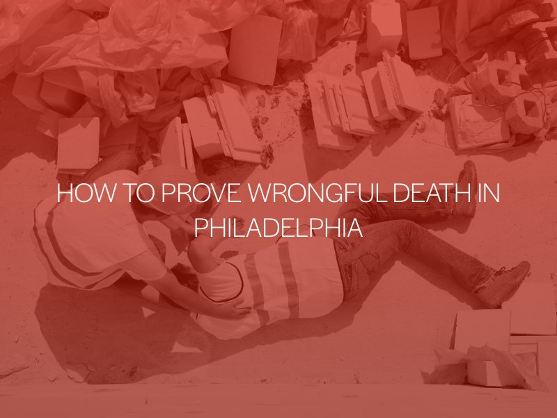 How To Prove Wrongful Death In Philadelphia