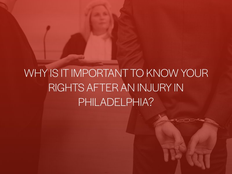 Why Is It Important To Know Your Rights After An Injury In Philadelphia?
