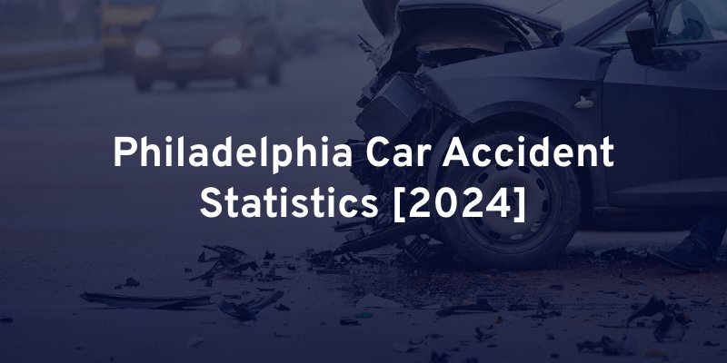 Philadelphia Car Accident Statistics