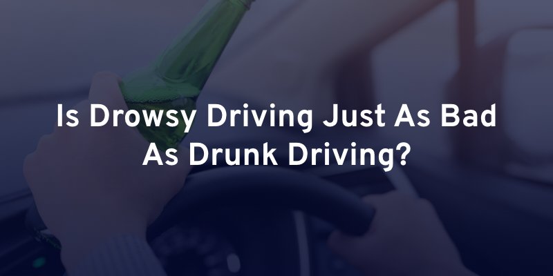 Is Drowsy Driving Just As Bad As Drunk Driving?