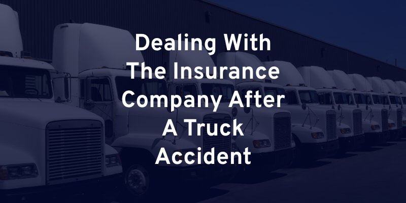 Dealing With The Insurance Company After A Truck Accident