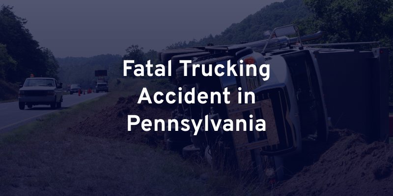 Pennsylvania Fatal trucking Accident