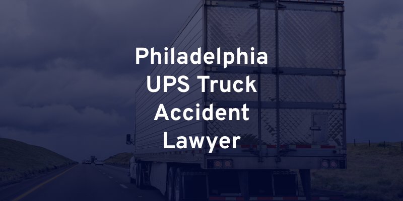 Philadelphia UPS Truck Accident Lawyer